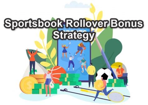 sportsbook rollover strategy|Sportsbook Rollover Bonus Strategy – Underlay Betting.